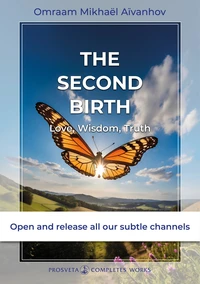 The Second birth - love, wisdom, truth