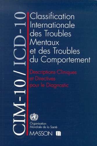  OMS - Cim-10/Icd-10. Classification Internationale Des Troubles Mentaux Et Des Troubles Du Comportement, Descriptions Cliniques Et Directives Pour Le Diagnostic, 10eme Revision.