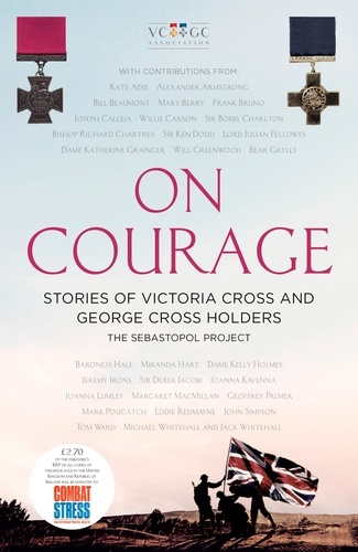 On Courage. Stories of Victoria Cross and George Cross Holders