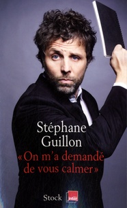 Stéphane Guillon - On m'a demandé de vous calmer.