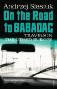 On the Road to Babadag - Travels in the Other Europe.