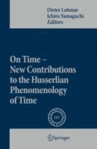 Dieter Lohmar - On Time - New Contributions to the Husserlian Phenomenology of Time.