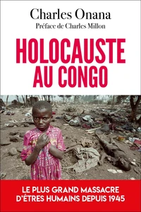 Holocauste au Congo - Le plus grand massacre d'êtres humains depuis 1945