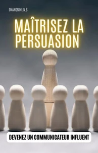 Maîtrisez la Persuasion