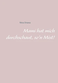 Mami hat mich durchschaut, so'n Mist!