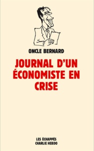  Oncle Bernard - Journal d'un économiste en crise.
