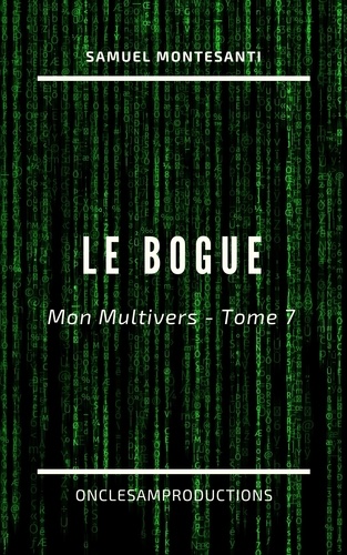 Le Bogue. Mon Multivers - Tome 7