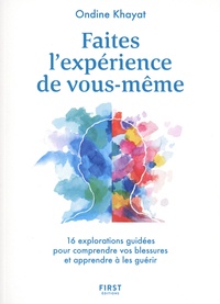 Ondine Khayat - Faites l'expérience de vous-même - 16 explorations guidées pour comprendre vos blessures et apprendre à les guérir.