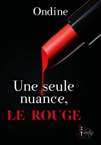  Ondine - Une seule nuance Le rouge.