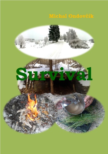 Survival. Ako prezit v prirode bez potrebneho materialneho vybavenia