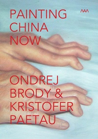 Ondrej Brody et Kristofer Paetau - Painting China Now - Fixed Layout Artists’ Book: Painting China Now (MAM - Museum of Modern Art – Rio de Janeiro – Brasil) by Brody & Paetau.