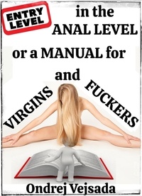  Ondrej Vejsada - Entry-level in the Anal-level or a Manual for Virgins and Fuckers.