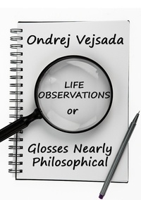  Ondrej Vejsada - Life Observations or Glosses Nearly Philosophical.