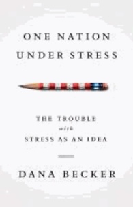 One Nation Under Stress: The Trouble with Stress as an Idea.
