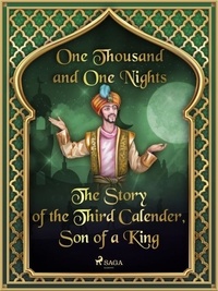 One Thousand and One Nights et Andrew Lang - The Story of the Third Calender, Son of a King.