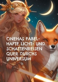 Livres de téléchargement pdf gratuits en ligne Onehas Fabel-hafte Licht- und Schattenreisen quer durchs Universum 9783769390971