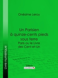 Onésime Leroy et  Ligaran - Un Parisien à 15 000 pieds sous terre - Paris ou le Livre des cent-et-un.