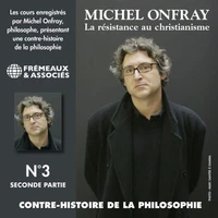 Contre-histoire de la philosophie (Volume 3.2) - La résistance au Christianisme I