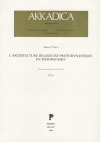 Onhan Tunca - L'architecture religieuse protodynastique en Mésopotamie Pack en 2 volumes : Tome 1, Textes ; Tome 2, Figures.