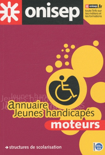  ONISEP - Annuaire Jeunes handicapés moteurs - Structures de scolarisation.