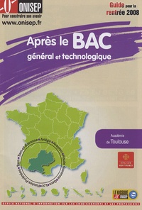  ONISEP - Après le Bac général et technologique - Guide pour la rentrée 2008 Académie de Toulouse.