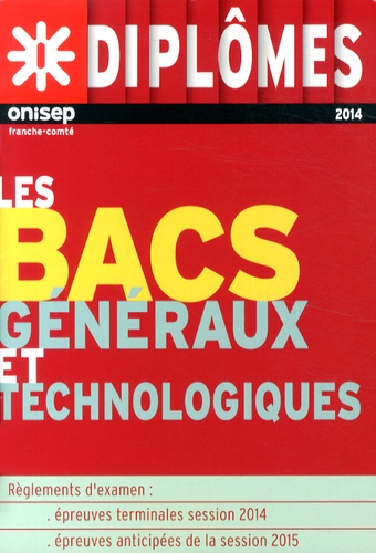  ONISEP Franche-Comté - Les bacs généraux et technologiques - Session 2014.