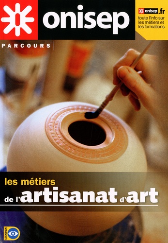 Pascal Charvet et Françoise André - Les cahiers de l'ONISEP N° 76 : Les métiers de l'artisanat d'art.