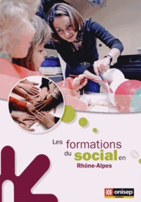  ONISEP - Les formations du social en Rhône-Alpes.