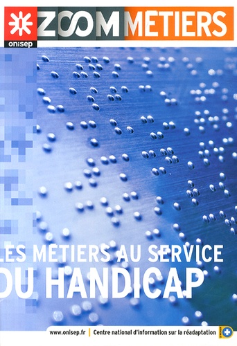  ONISEP - Les métiers au service du handicap.