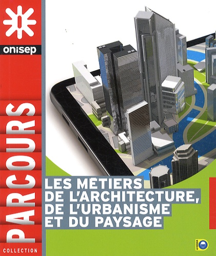  ONISEP - Les métiers de l'architecture, de l'urbanisme et du paysage.