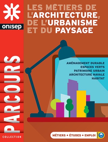  ONISEP - Les métiers de l'architecture, de l'urbanisme et du paysage.