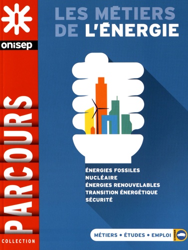  ONISEP - Les métiers de l'énergie.