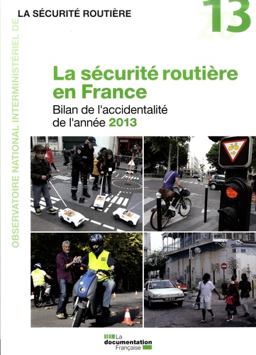  ONISR - La sécurité routière en France - Bilan de l'accidentalité de l'année 2013.