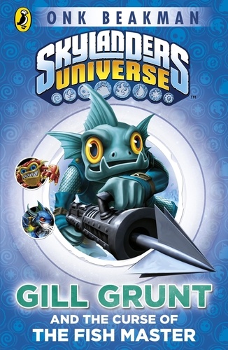 Onk Beakman - Skylanders Mask of Power: Gill Grunt and the Curse of the Fish Master - Book 2.