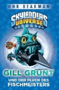 Onk Beakman - Skylanders Universe 02: Gill Grunt und der Fluch des Fischmeisters.