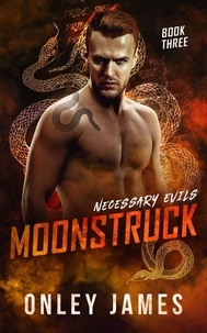  Onley James - Moonstruck - Necessary Evils, #3.