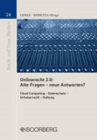 Onlinerecht 2.0 Alte Fragen - neue Antworten? - Cloud Computing - Datenschutz - Urheberrecht - Haftung.