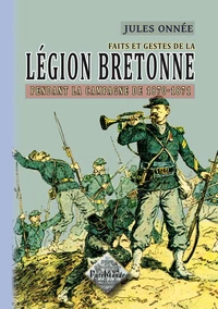 Faits et gestes de la Légion bretonne pendant la campagne 1870-71