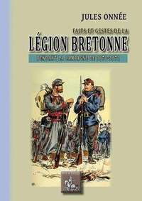 Faits et gestes de la légion bretonne pendant la campagne de 1870-1871