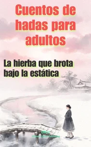La hierba que brota bajo la estática