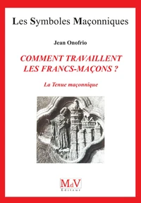 Comment travaillent les francs-maçons ?