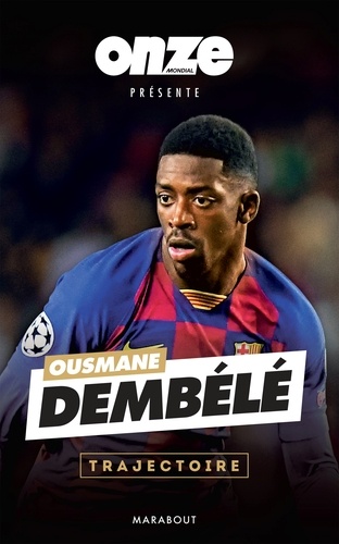 Ousmane Dembélé : Confidences