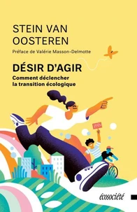Désir d'agir - Comment déclencher la transition écologique