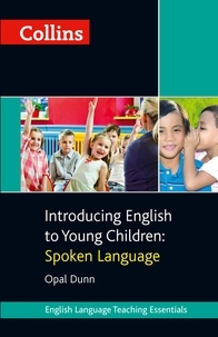 Opal Dunn - Collins Introducing English to Young Children: Spoken Language.