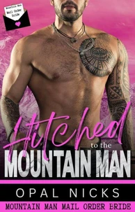 Hitched To The Mountain Man: Mail Order Bride