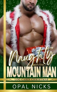 Naughty With The Mountain Man: Log Cabin Christmas
