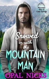 Ebooks Téléchargement de deutsch deutsch Snowed In With The Mountain Man - Mountain Men of Cady Springs, #4 par Opal Nicks (Litterature Francaise) 9798215820698