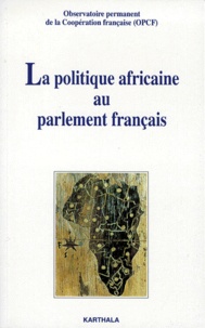  Opcf - La Politique Africaine Au Parlement Francais. Journee-Debat Du 30 Septembre 1997.