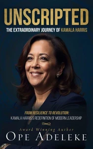 UNSCRIPTED: The Extraordinary Journey of Kamala Harris