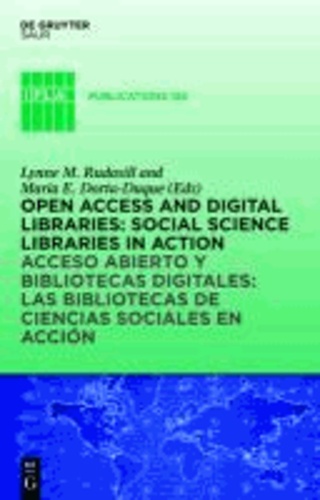 Open Access and Digital Libraries - Social Science Libraries in Action / Bibliotecas de Ciencias Sociales en Acción.